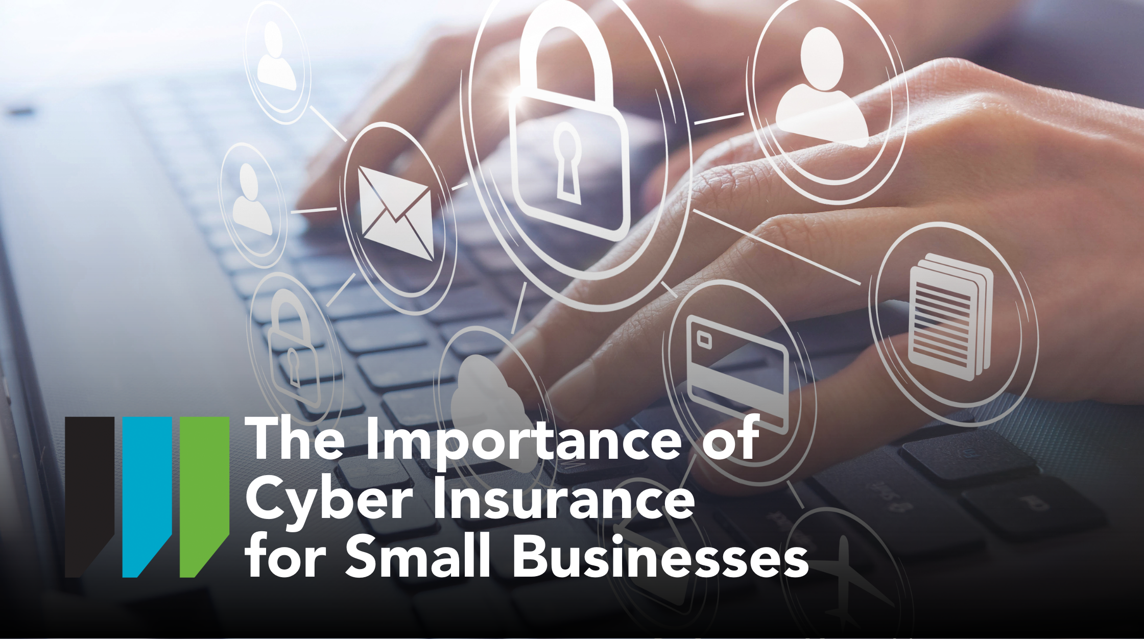The importance of cyber insurance for small businesses